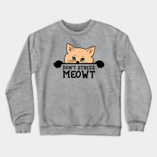 Don't Stress MEOWT Cat Lover Gift Crewneck Sweatshirt